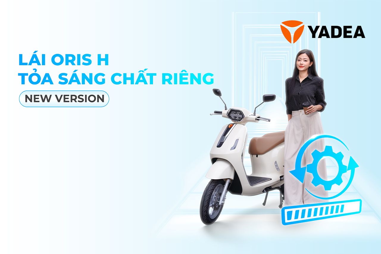 Yadea Oris H – Tỏa sáng chất riêng, dẫn lối xu hướng