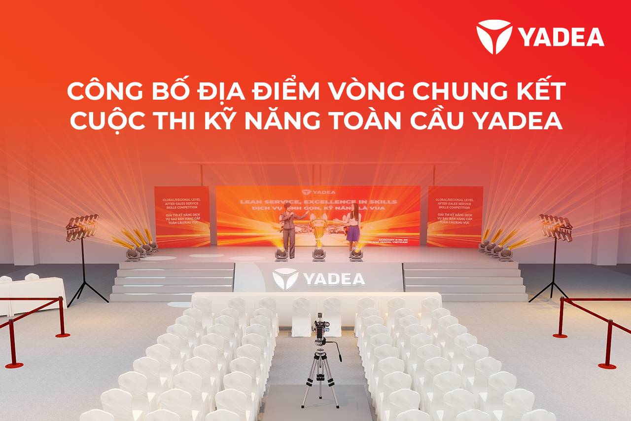Chính Thức Công Bố Địa Điểm Vòng Chung Kết Cuộc Thi Kỹ Năng Dịch Vụ YADEA Toàn Cầu