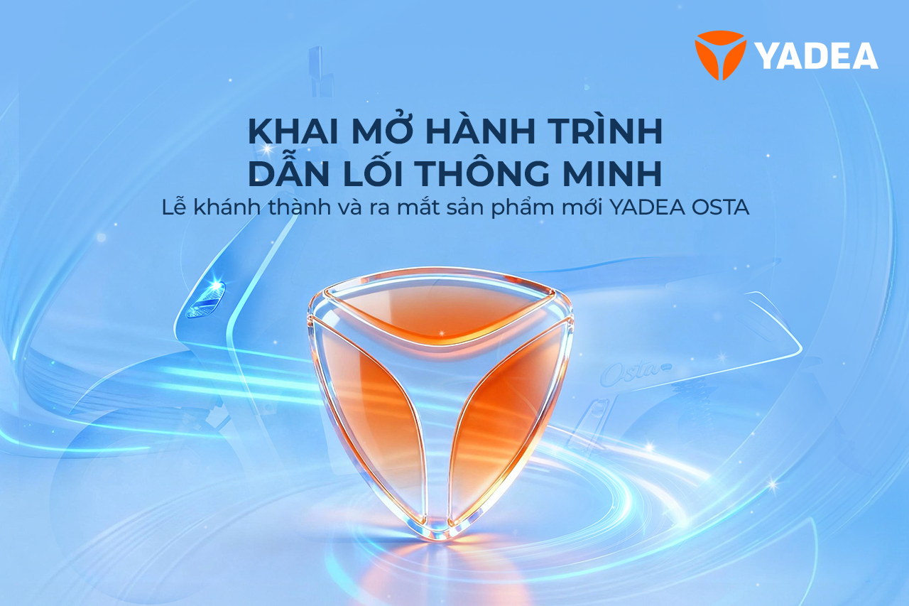 Chính thức diễn ra Lễ Khánh thành Nhà máy Yadea & Ra mắt sản phẩm mới Yadea Osta tại Việt Nam Chính thức diễn ra Lễ Khánh thành Nhà máy Yadea & Ra mắt sản phẩm mới Yadea Osta tại Việt Nam
