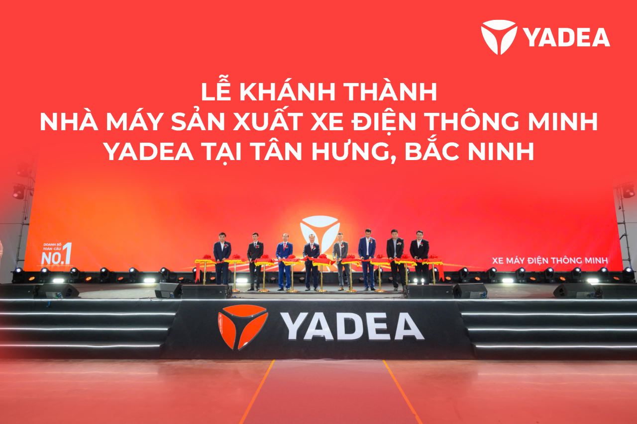 0303 khánh thành Yadea khánh thành nhà máy sản xuất thông minh 100 triệu USD tại Bắc Ninh và công bố hợp tác chiến lược cùng Grab Việt Nam