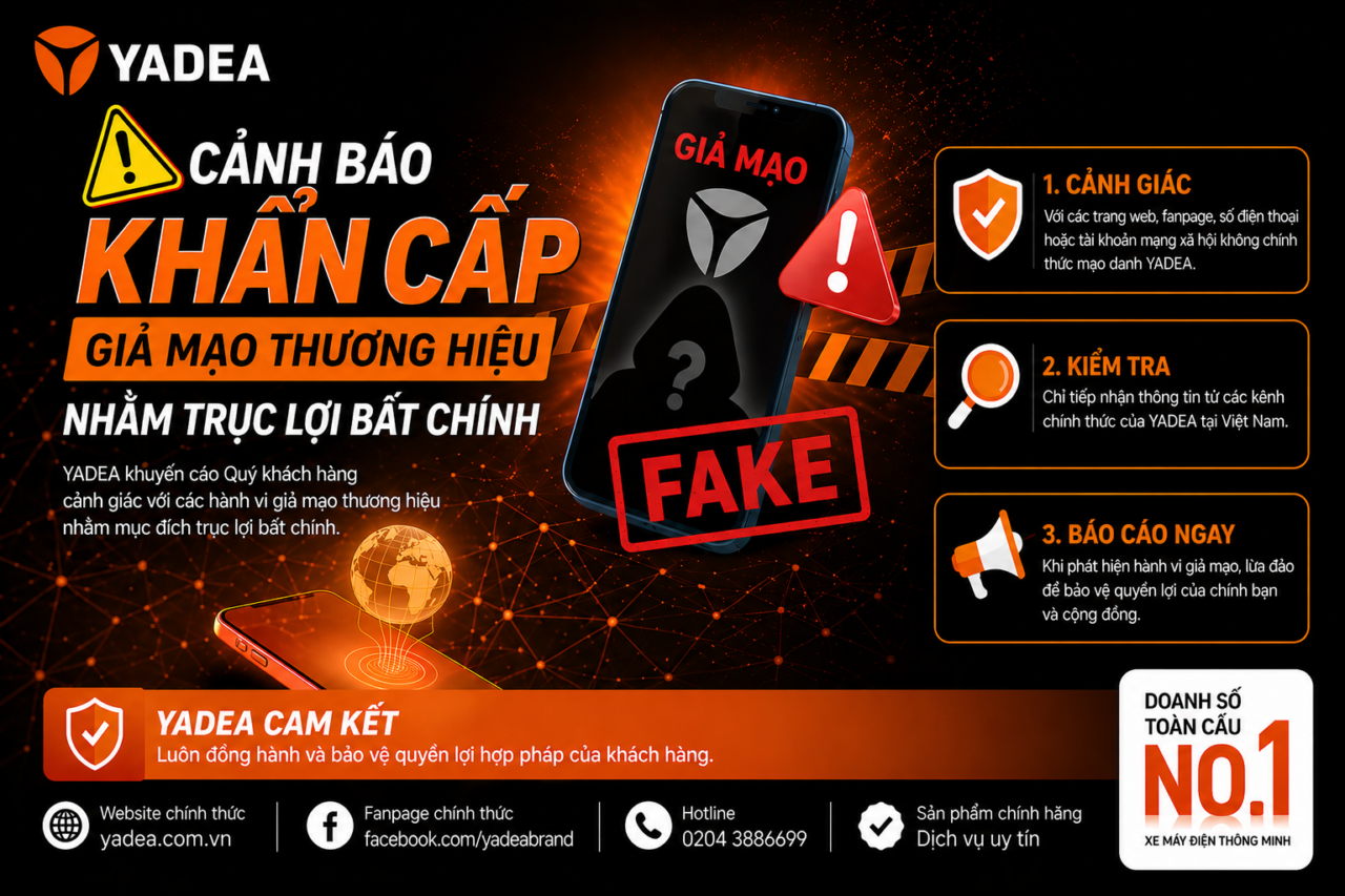 CẢNH BÁO GIẢ MẠO THƯƠNG HIỆU Yadea ĐỂ LỪA ĐẢO VÀ TRỤC LỢI CẢNH BÁO GIẢ MẠO THƯƠNG HIỆU Yadea ĐỂ LỪA ĐẢO VÀ TRỤC LỢI