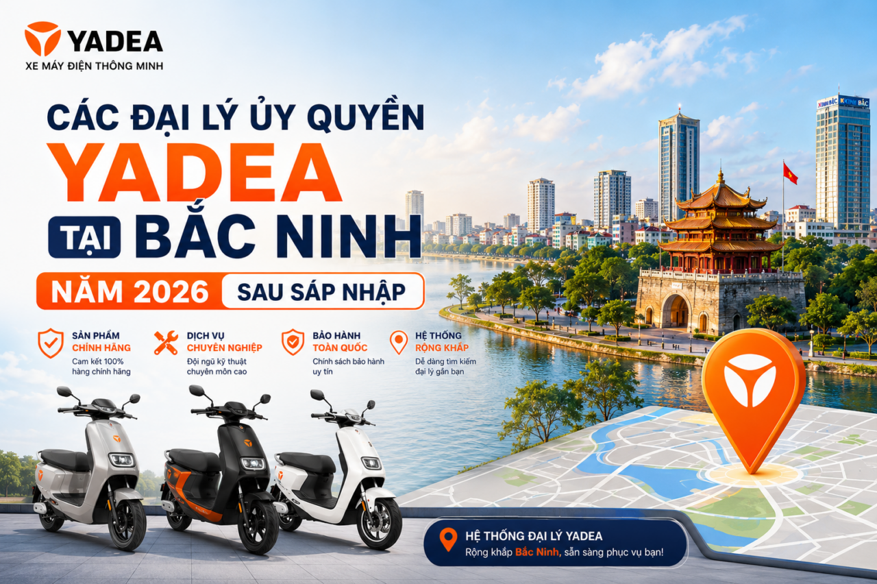 Danh sách đại lý YADEA tại Bắc Ninh năm 2026