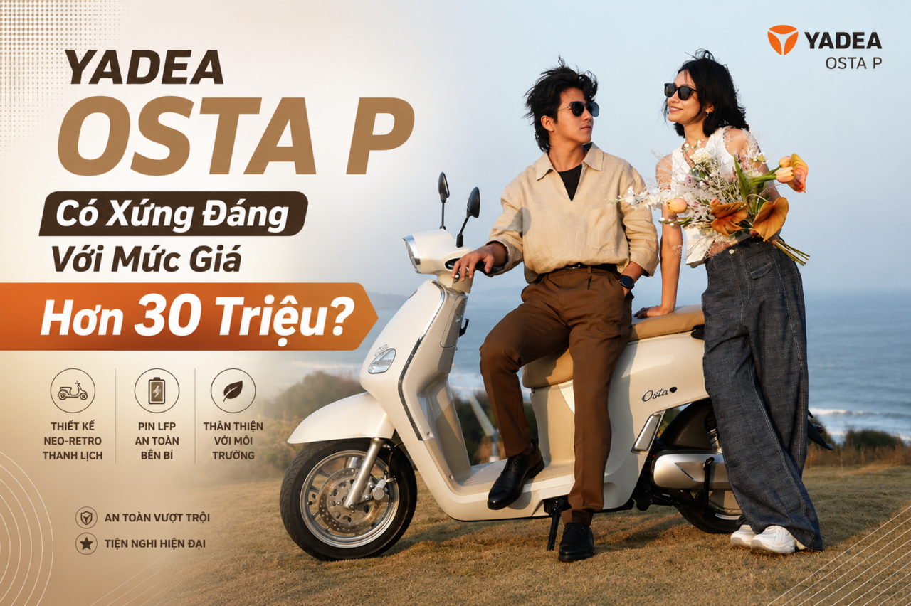 YADEA OSTA P Có Xứng Đáng Với Mức Giá Hơn 30 triệu YADEA OSTA P Có Xứng Đáng Với Mức Giá Hơn 30 Triệu?